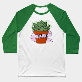 You Succ! Baseball T-Shirt